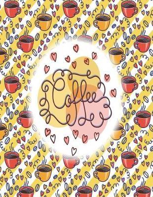Coffee: Coffee time on yellow cover (8.5 x 11) inches 110 pages, Blank Unlined Paper for Sketching, Drawing, Whiting, Journaling & Doodling