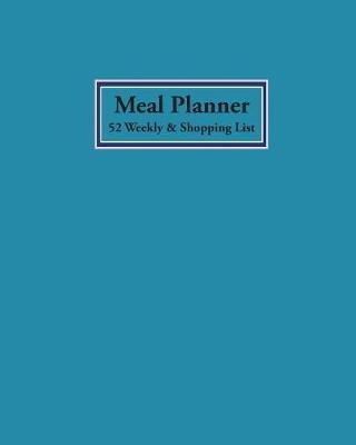 Planner 52 Weekly Meal & Shopping List: Great for Weight Loss, Diet, Vegan, Clean Eating, Low Carb, Paleo with Exercise, Supplements and Shopping List Daily Record Journal Book