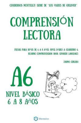 Cuadernos de comprension lectora para ninos de 6 a 8 anos.: Nivel Basico A-6. Los viajes de Gulliver.