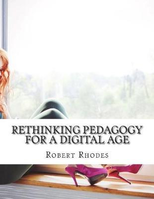 Rethinking Pedagogy for a Digital Age