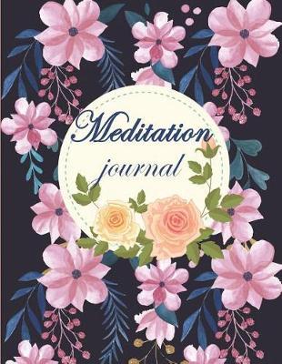Meditation Journal: Mindfulness Daily Planner, Meditation Journals to Write In, Daily Mindfulness Planner for Manage Anxiety, Worry and Stress 120 Pages Large Print 8.5 X 11