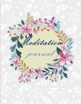 Meditation Journal: Mindfulness Daily Planner, Meditation Journals to Write In, Daily Mindfulness Planner for Manage Anxiety, Worry and Stress 120 Pages Large Print 8.5 X 11