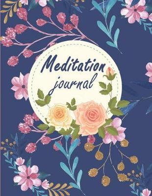 Meditation Journal: Mindfulness Daily Planner, Meditation Journals to Write In, Daily Mindfulness Planner for Manage Anxiety, Worry and Stress 120 Pages Large Print 8.5 X 11