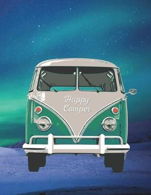 Happy Camper: 8.5 X 11 Fun Journal College Ruled Paper Notebook, Appreciation Gift, Quote Book or Diary Unique Inspirational Gift for Independent Minded Writers, Novelists, Authors, Friends, Teachers or Artists