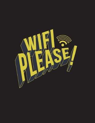 Wifi please: Wanna wifi on black cover and Lined pages, Extra large (8.5 x 11) inches, 110 pages, White paper