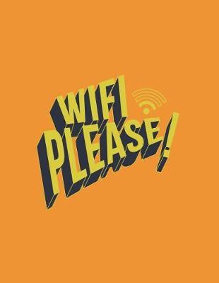 Wifi please: Wanna wifi on orange cover and Lined pages, Extra large (8.5 x 11) inches, 110 pages, White paper