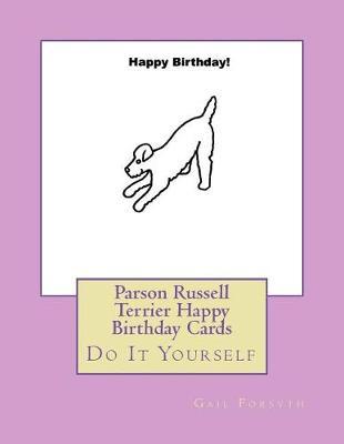 Parson Russell Terrier Happy Birthday Cards: Do It Yourself
