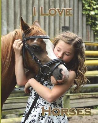 I Love Horses: Horse Journal 8 x 10 154 lined pages features young girl