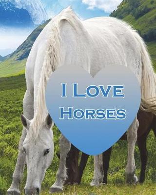 I Love Horses: Mountain View Horses 8 x 10 lined journal 154 pages