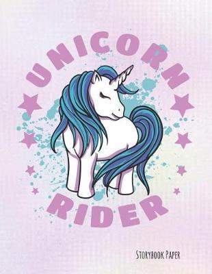 Unicorn Rider Storybook Paper: School Teachers, Pre-K, Kindergarten, First and Second Grade Students, Creative Journal, Primary Write and Draw Notebook, 100 Pages 8.5  X 11