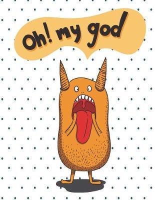 Oh! My God: Crazy Monster on White Cover and Lined Pages, Extra Large (8.5 X 11) Inches, 110 Pages, White Paper