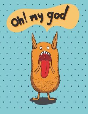Oh! my god: Crazy monster on blue cover and Lined pages, Extra large (8.5 x 11) inches, 110 pages, White paper