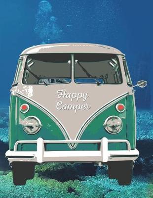 Happy Camper: 8.5 X 11 Fun Journal College Ruled Paper Notebook, Appreciation Gift, Quote Book or Diary Unique Inspirational Gift for Independent Minded Writers, Novelists, Authors, Friends, Teachers or Artists