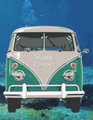 Happy Camper: 8.5 X 11 Fun Journal Wide Ruled Paper Notebook, Appreciation Gift, Quote Book or Diary Unique Inspirational Gift for Independent Minded Writers, Novelists, Authors, Friends, Teachers or Artists