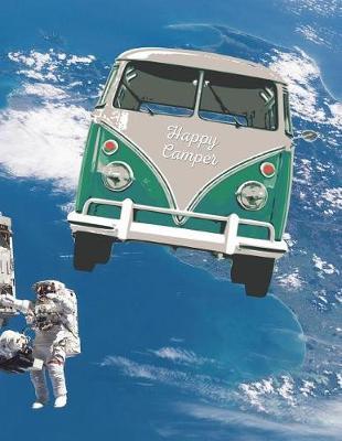 Happy Camper: 8.5 X 11 Fun Journal College Ruled Paper Notebook, Appreciation Gift, Quote Book or Diary Unique Inspirational Gift for Independent Minded Writers, Novelists, Authors, Friends, Teachers or Artists