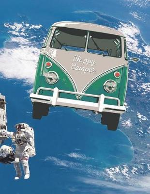 Happy Camper: 8.5 X 11 Fun Journal Wide Ruled Paper Notebook, Appreciation Gift, Quote Book or Diary Unique Inspirational Gift for Independent Minded Writers, Novelists, Authors, Friends, Teachers or Artists