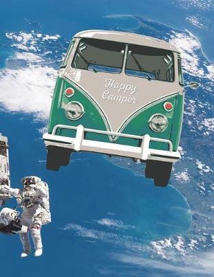 Happy Camper: 8.5 X 11 Fun Journal College Ruled Paper Notebook, Appreciation Gift, Quote Book or Diary Unique Inspirational Gift for Independent Minded Writers, Novelists, Authors, Friends, Teachers or Artists