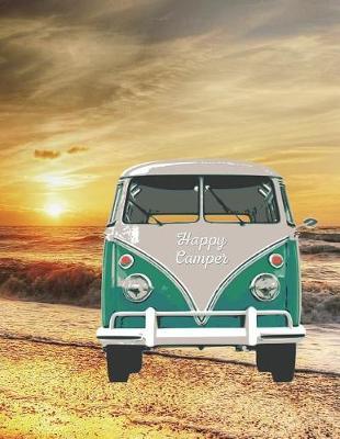 Happy Camper: 8.5 X 11 Fun Journal Wide Ruled Paper Notebook, Appreciation Gift, Quote Book or Diary Unique Inspirational Gift for Independent Minded Writers, Novelists, Authors, Friends, Teachers or Artists