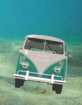 Happy Camper: 8.5 X 11 Fun Journal College Ruled Paper Notebook, Appreciation Gift, Quote Book or Diary Unique Inspirational Gift for Independent Minded Writers, Novelists, Authors, Friends, Teachers or Artists