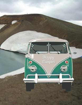 Happy Camper: 8.5 X 11 Fun Journal Wide Ruled Paper Notebook, Appreciation Gift, Quote Book or Diary Unique Inspirational Gift for Independent Minded Writers, Novelists, Authors, Friends, Teachers or Artists