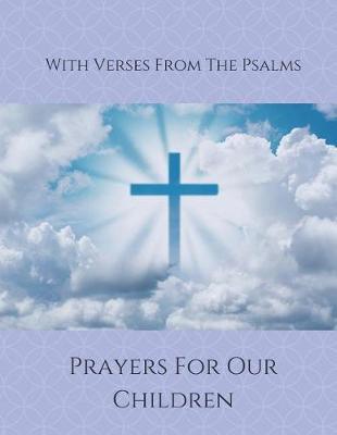 Prayers for Our Children: With Verses from the Psalms (Prayer Journal, Notebook, Diary)