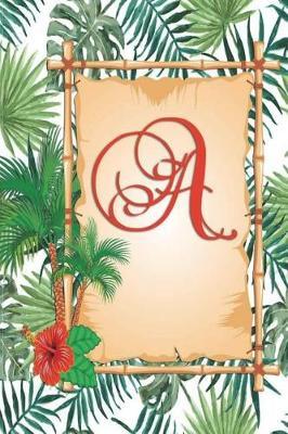 A: Monogram Initial a Notebook for Women, Girls and School, Green Tropical Palm Leaves