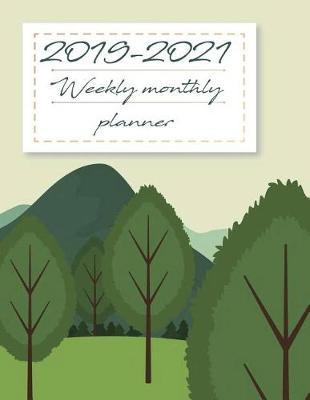 2019-2021 Weekly Monthly Planner: 36 Months, Three Year Calendar Planner, Daily Weekly Monthly Planner, Organizer, Agenda, 630 Pages Large 8.5 X 11
