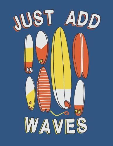 Just add waves: Surfboard collection on blue cover and Dot Graph Line Sketch pages, Extra large (8.5 x 11) inches, 110 pages, White paper, Sketch, Draw and Paint