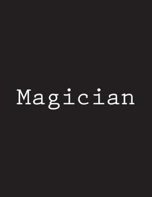 Magician: Notebook Large Size 8.5 x 11 Ruled 150 Pages