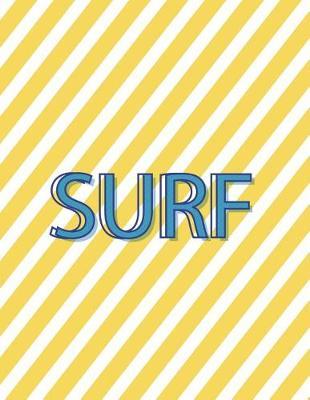 Surf: Surfboard on yellow pattern cover (8.5 x 11) inches 110 pages, Blank Unlined Paper for Sketching, Drawing, Whiting, Journaling & Doodling