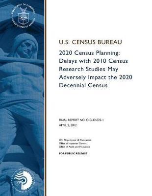 2020 Census Planning Delays with 2010 Census Research Studies May Adversely Impact the 2020 Decennial Census.
