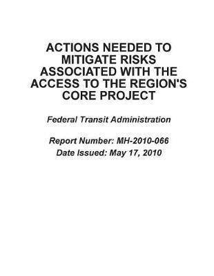 Actions Needed to Mitigate Risks Associated with the Access to the Region's Core Project: Federal Transit Administration.