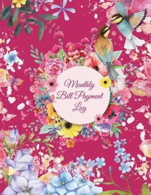 Monthly Bill Payment Log: Art Flowers Garden, Bill Pay Planner, Bill Pay Checklist Large Print 8.5  x 11  Financial Money Planning, Monthly Bill Payment Planner, Bill Repayment Tracker, Debt Payment Tracker
