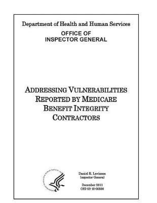 Addressing Vulnerabilities Reported by Medicare Benefit Integrity Contractors.