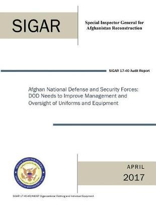 Afghan National Defense and Security Forces, Dod Needs to Improve Management and Oversight of Uniforms and Equipment.