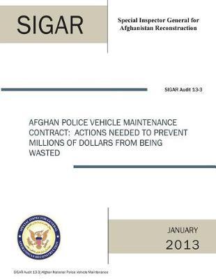 Afghan Police Vehicle Maintenance Contract: Actions Needed to Prevent Millions of Dollars from Being Wasted