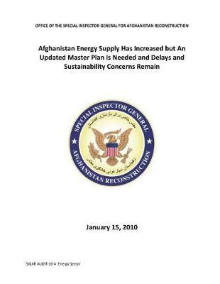 Afghanistan Energy Supply Has Increased But an Updated Master Plan Is Needed and Delays and Sustainability Concerns Remain