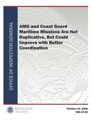 Amo and Coast Guard Maritime Missions Are Not Duplicative, But Could Improve with Better Coordination