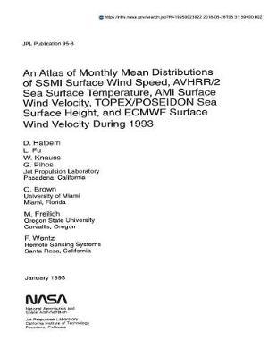 An Atlas of Monthly Mean Distributions of Ssmi Surface Wind Speed, Avhrr/2 Sea Surface Temperature, Ami Surface Wind Velocity, Topex/Poseidon Sea Surface Height, and Ecmwf Surface Wind Velocity During 1993