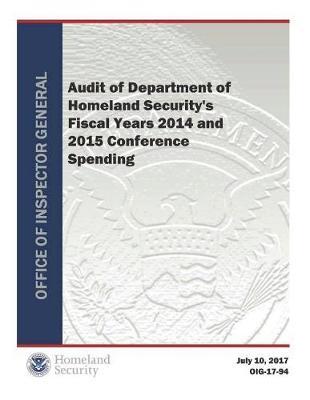 Audit of Department of Homeland Security's Fiscal Years 2014 and 2015 Conference Spending