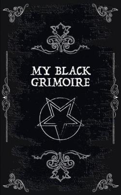 My Black Pocket Grimoire: Blank Spell Book of Shadows - Blank Traditional Spells: 100 Sheets / 200 Pages 5 X 8 (12.7 X 20.32cm) Pentacle Paperback Notebook/Journal