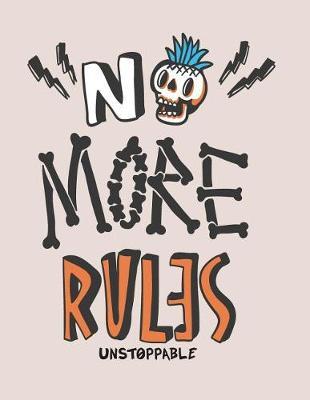No More Rules: No More Rules on Grey Cover (8.5 X 11) Inches 110 Pages, Blank Unlined Paper for Sketching, Drawing, Whiting, Journaling & Doodling