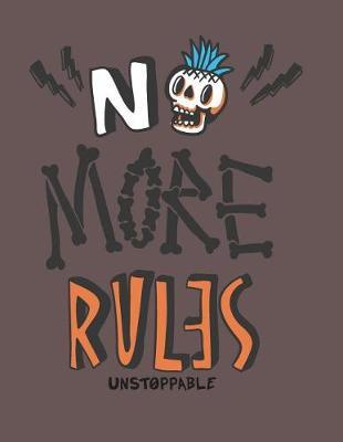 No more rules: No more rules on brown cover (8.5 x 11) inches 110 pages, Blank Unlined Paper for Sketching, Drawing, Whiting, Journaling & Doodling