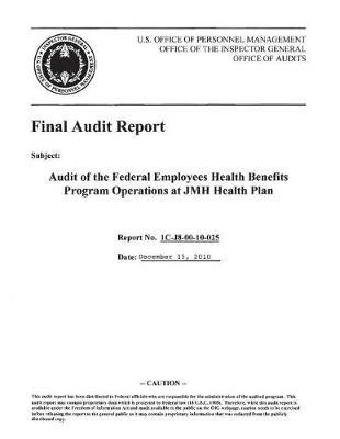 Audit of the Federal Employees Health Benefits Program Operations at Jmh Health Plan .