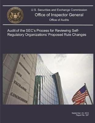 Audit of the Sec's Process for Reviewing Self-Regulatory Organizations' Proposed Rule Changes.