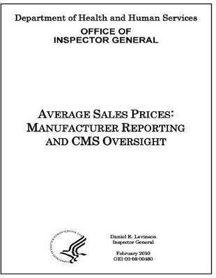 Average Sales Prices: Manufacturer Reporting and CMS Oversight.