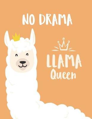 No drama llama queen: Llama queen on yellow cover (8.5 x 11) inches 110 pages, Blank Unlined Paper for Sketching, Drawing, Whiting, Journaling & Doodling