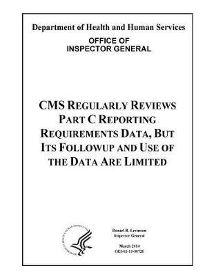 CMS Regularly Reviews Part C Reporting Requirements Data, But Its Followup and Use of the Data Are Limited.