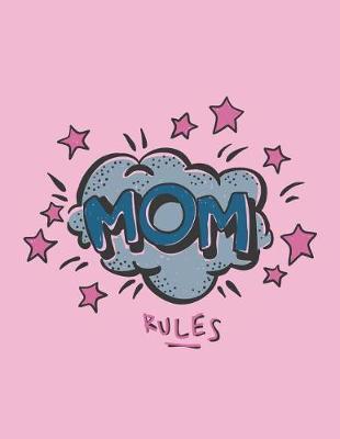Mom rules: Mom rules on pink cover (8.5 x 11) inches 110 pages, Blank Unlined Paper for Sketching, Drawing, Whiting, Journaling & Doodling