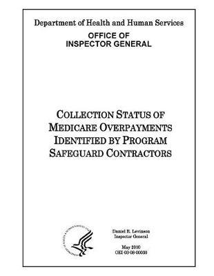 Collection Status of Medicare Overpayments Identified by Program Safeguard Contractors.